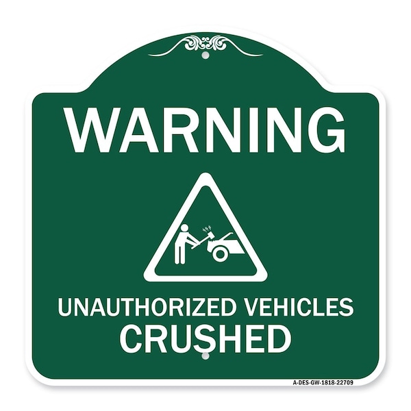 Warning Unauthorized Vehicles Crushed W/ Graphic, Green & White Alum Sign, 18" x 18", GW-1818-22709